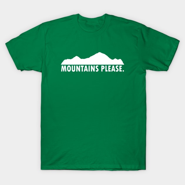 Mountains Please T-Shirt by esskay1000